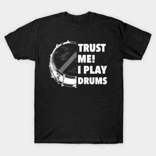 Trust Me I Play Drums Snare Gift T-Shirt